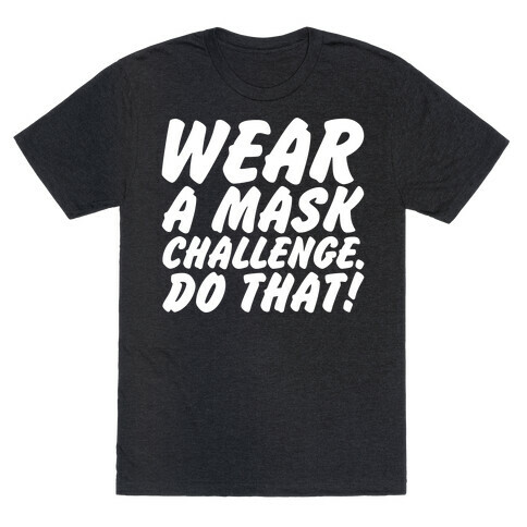 Wear A Mask Challenge White Print T-Shirt