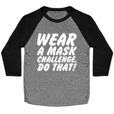 Wear A Mask Challenge White Print Baseball Tee