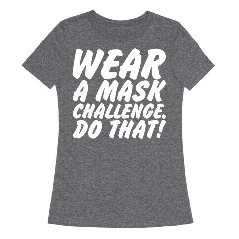 Wear A Mask Challenge White Print Womens T-Shirt
