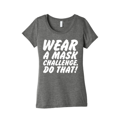 Wear A Mask Challenge White Print Womens T-Shirt