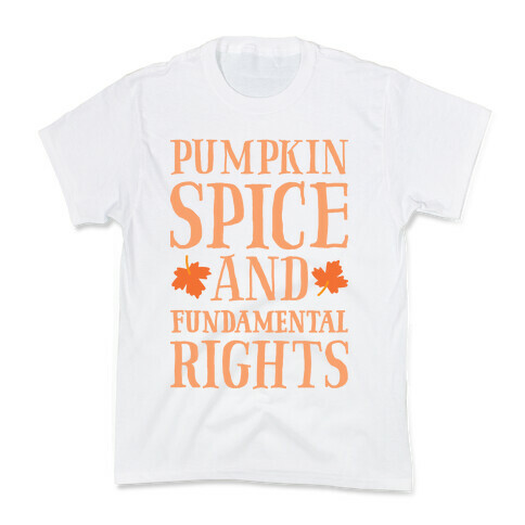 Pumpkin Spice And Fundamental Rights Kids T-Shirt