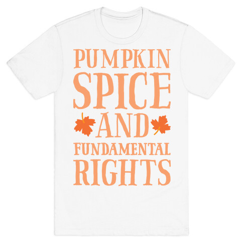 Pumpkin Spice And Fundamental Rights T-Shirt