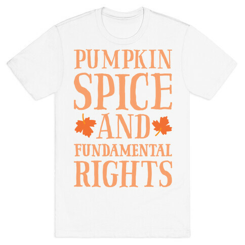 Pumpkin Spice And Fundamental Rights T-Shirt