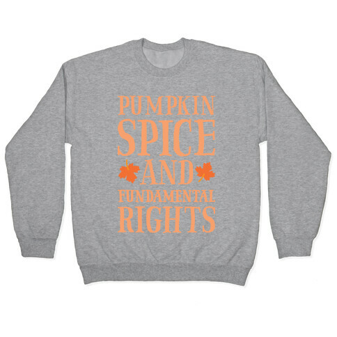 Pumpkin Spice And Fundamental Rights Pullover