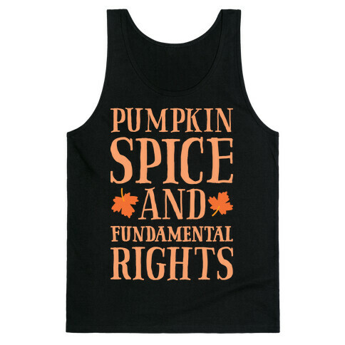 Pumpkin Spice And Fundamental Rights Tank Top