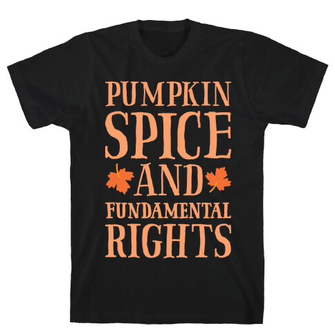 Pumpkin Spice And Fundamental Rights T-Shirt