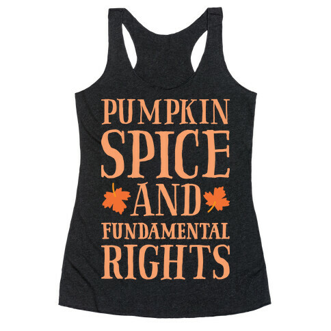 Pumpkin Spice And Fundamental Rights Racerback Tank Top