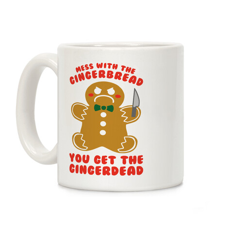 Mess With The Gingerbread, You Get The Gingerdead Coffee Mug