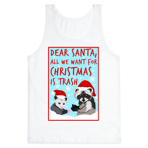 Dear Santa, All We Want for Christmas is Trash Tank Top