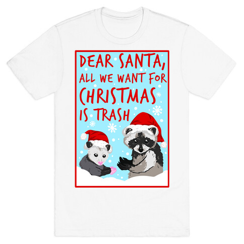 Dear Santa, All We Want for Christmas is Trash T-Shirt
