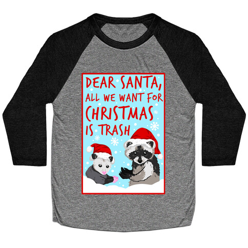 Dear Santa, All We Want for Christmas is Trash Baseball Tee