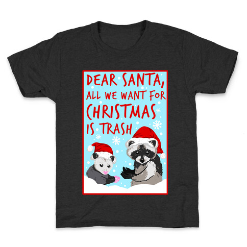 Dear Santa, All We Want for Christmas is Trash Kids T-Shirt