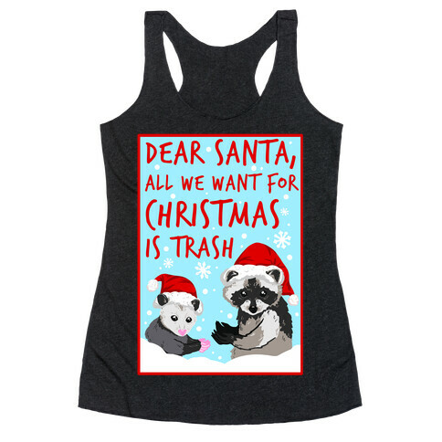 Dear Santa, All We Want for Christmas is Trash Racerback Tank Top