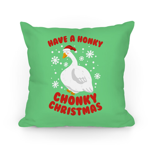 Have A Honky Chonky Christmas Pillow