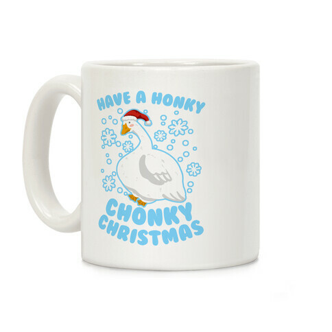 Have A Honky Chonky Christmas Coffee Mug