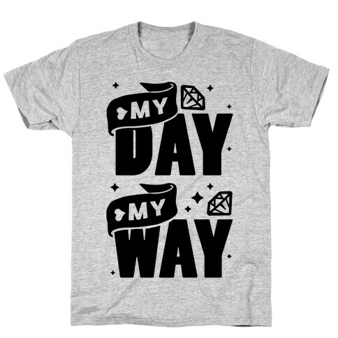 My Day My Way T-Shirt
