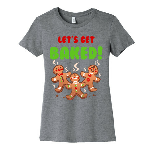 Let's Get Baked! Womens T-Shirt