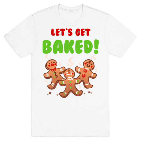 Let's Get Baked! T-Shirt