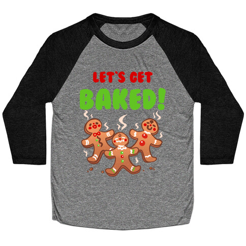 Let's Get Baked! Baseball Tee