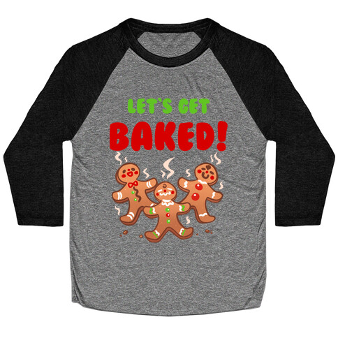 Let's Get Baked! Baseball Tee