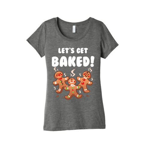 Let's Get Baked! Womens T-Shirt