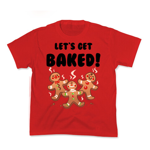 Let's Get Baked! Kids T-Shirt