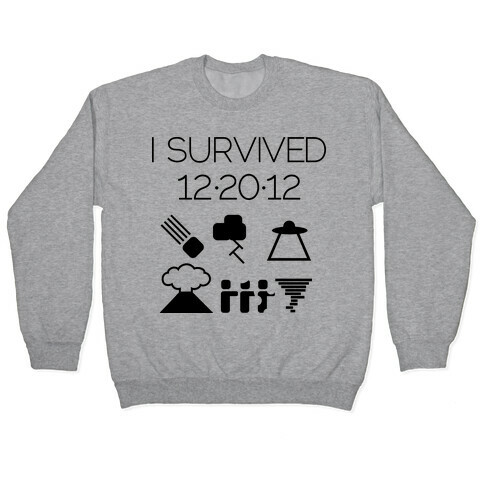 I Survived 12/20/12 Pullover