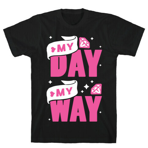 My Day My Way T-Shirt