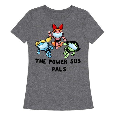 The Power Sus Pals Womens T-Shirt