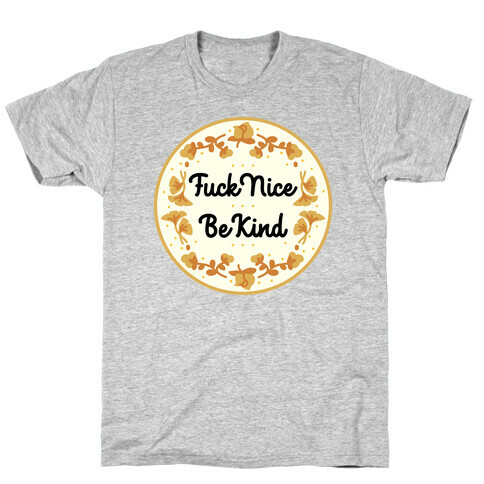 F*** Nice, Be Kind T-Shirt