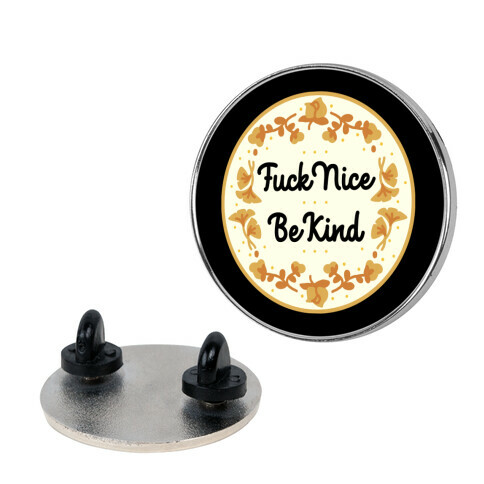 F*** Nice, Be Kind Pin