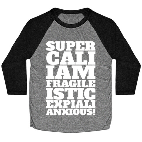 Supercaliiamfragileisticexpialanxious Parody White Print Baseball Tee