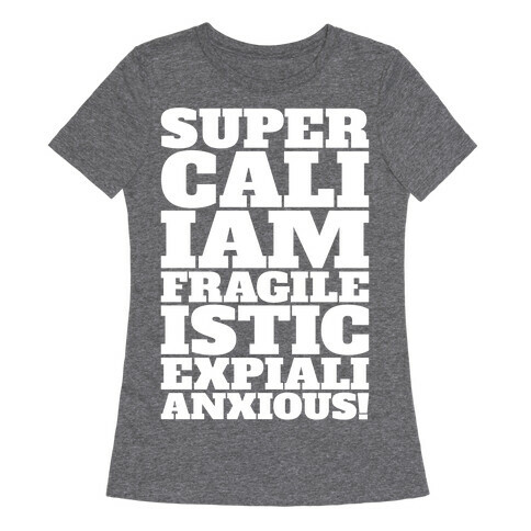 Supercaliiamfragileisticexpialanxious Parody White Print Womens T-Shirt