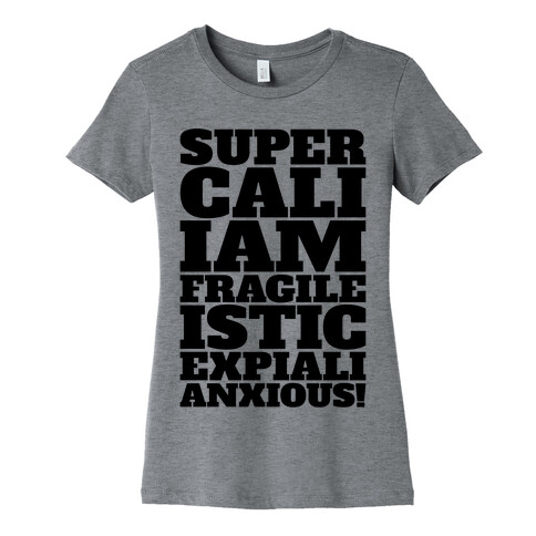 Supercaliiamfragileisticexpialanxious Parody Womens T-Shirt