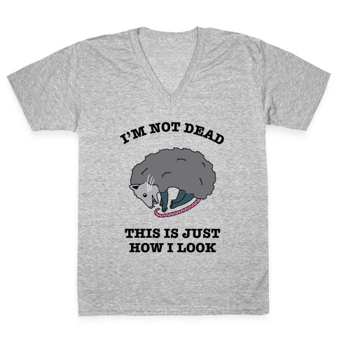 I'm Not Dead, This is Just How I Look V-Neck Tee Shirt