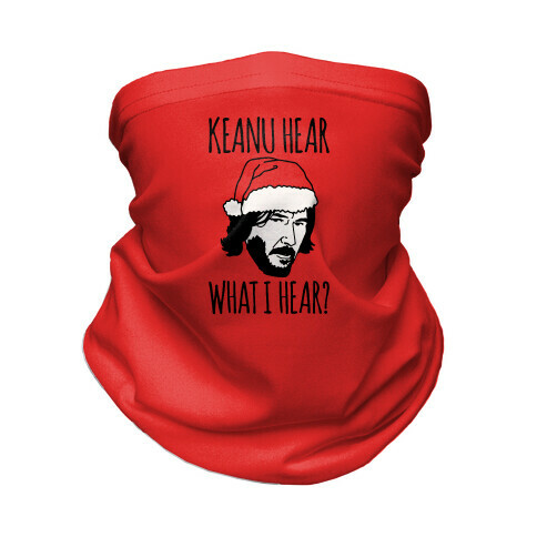 Keanu Hear What I Hear Parody Neck Gaiter