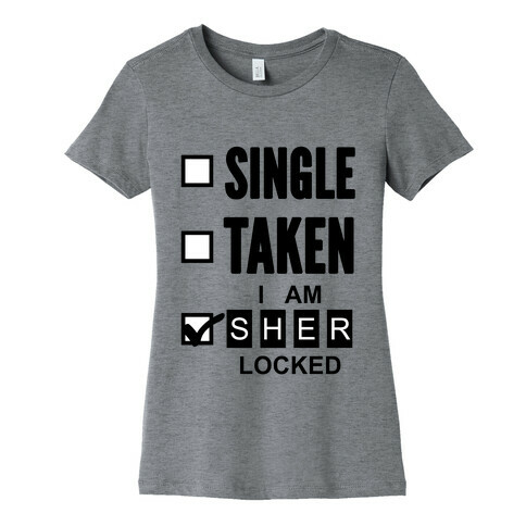 Single Taken, Nope I am Sherlocked Womens T-Shirt
