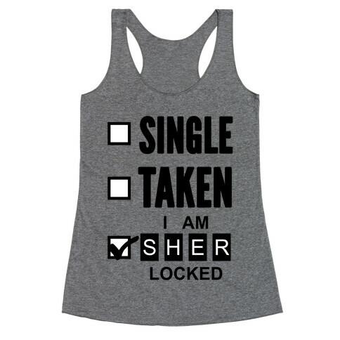 Single Taken, Nope I am Sherlocked Racerback Tank Top