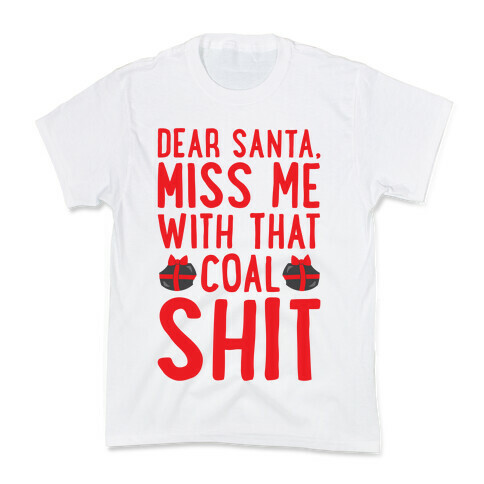 Dear Santa Miss Me With That Coal Shit Parody Kids T-Shirt