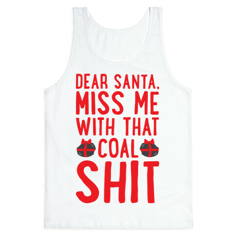 Dear Santa Miss Me With That Coal Shit Parody Tank Top
