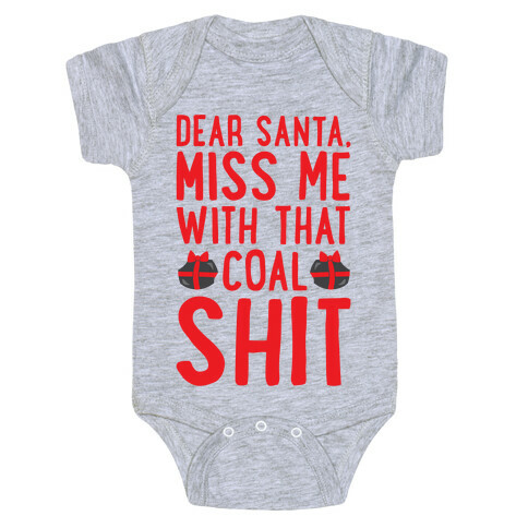 Dear Santa Miss Me With That Coal Shit Parody Baby One-Piece