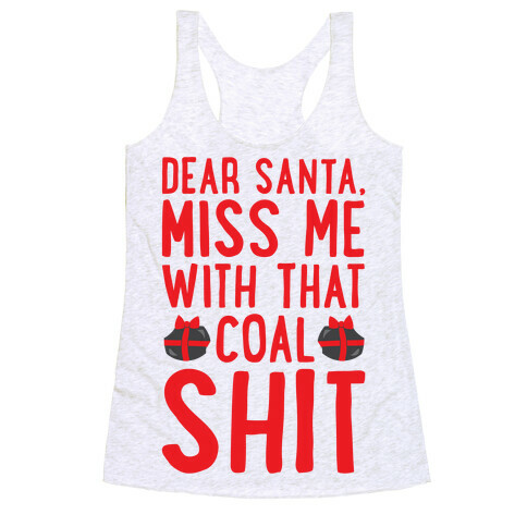 Dear Santa Miss Me With That Coal Shit Parody Racerback Tank Top