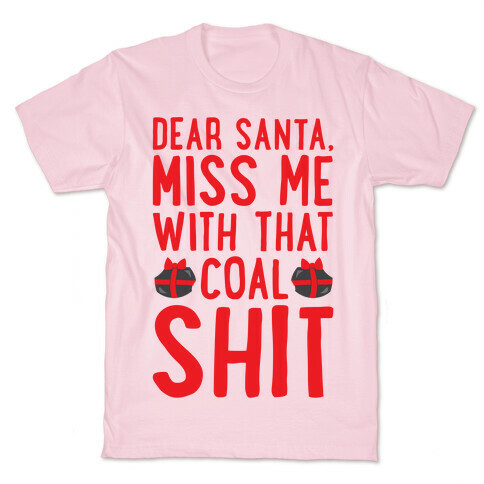 Dear Santa Miss Me With That Coal Shit Parody White Print T-Shirt