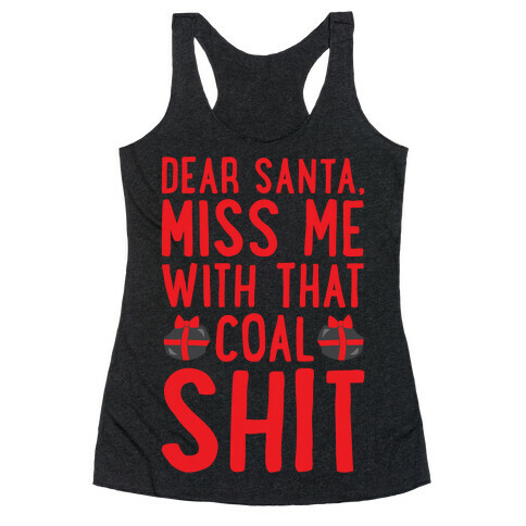 Dear Santa Miss Me With That Coal Shit Parody White Print Racerback Tank Top