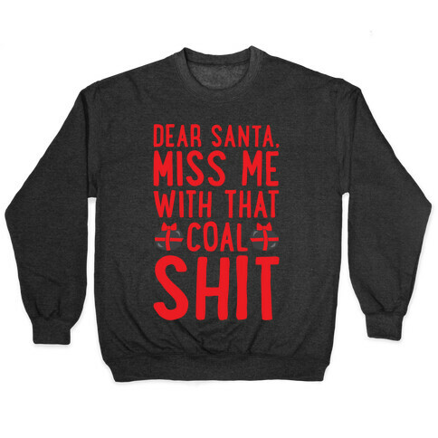 Dear Santa Miss Me With That Coal Shit Parody White Print Pullover