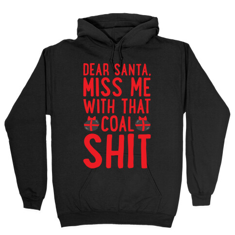 Dear Santa Miss Me With That Coal Shit Parody White Print Hooded Sweatshirt