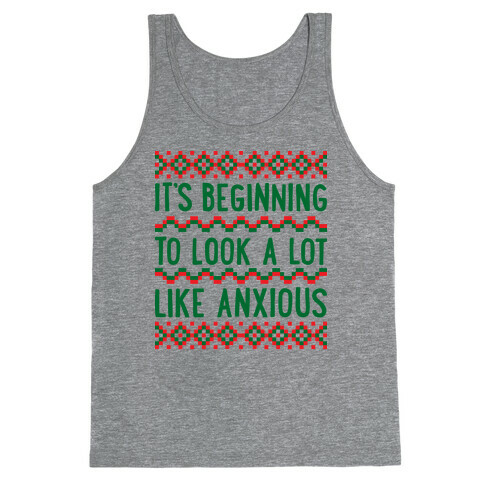 It's Beginning To Look A Lot Like Anxious Tank Top
