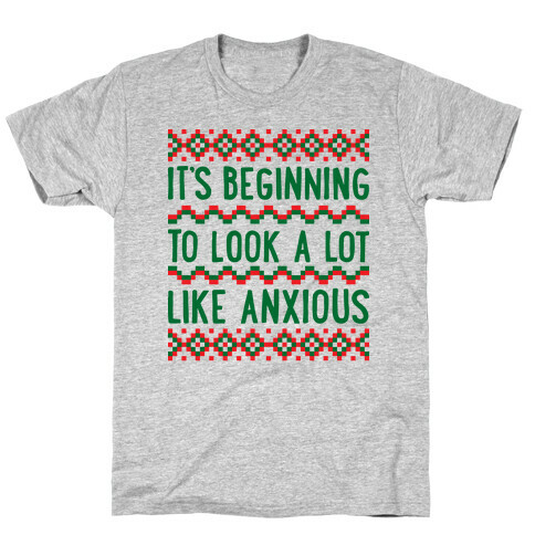 It's Beginning To Look A Lot Like Anxious T-Shirt
