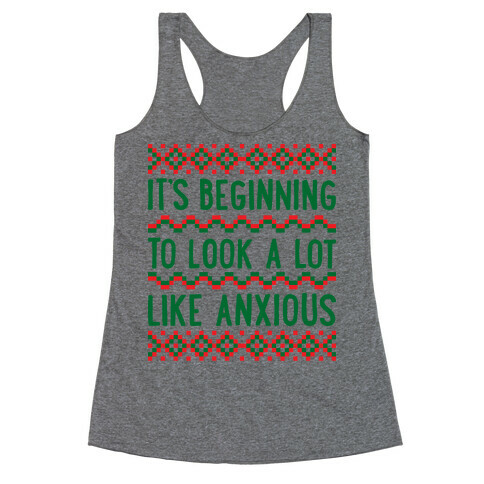 It's Beginning To Look A Lot Like Anxious Racerback Tank Top