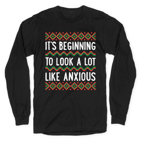 It's Beginning To Look A Lot Like Anxious Long Sleeve T-Shirt